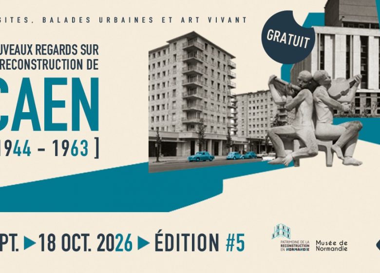 Nouveaux regards sur la Reconstruction de Caen