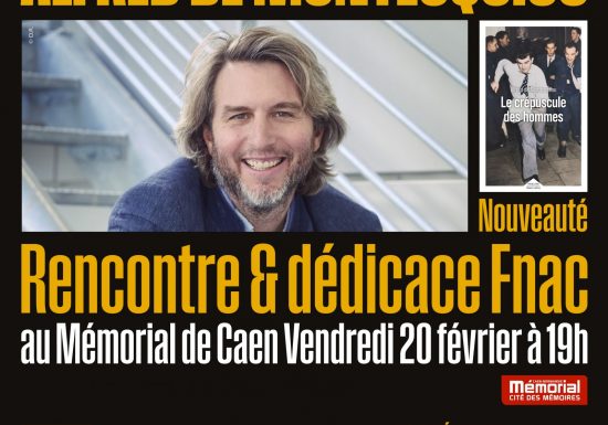 RENCONTRE ET DEDICACE FNAC – Alfred de Montesquiou au Mémorial de Caen