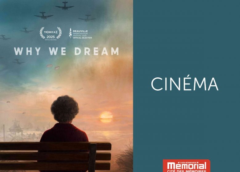 Why We Dream au Mémorial de Caen